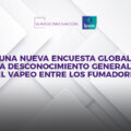 Una Nueva Encuesta Global Revela Desconocimiento Generalizado del Vapeo Entre los Fumadores